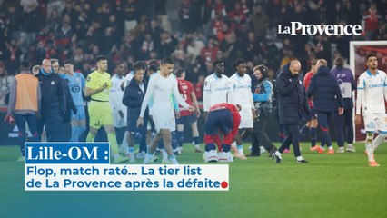 Lille-OM : match raté, flop... La tier list de La Provence
