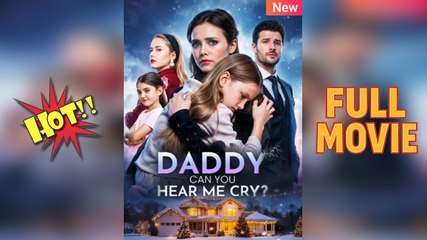 [Hot 2025🔥] Hear Me Crying, Daddy Full Episode _ DramaWave