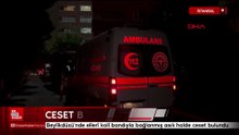 İstanbul Beylikdüzü'nde elleri koli bandıyla bağlanmış asılı halde ceset bulundu