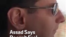 Assad Says Doesn't Feel 'anything' When He Sees His Posters
