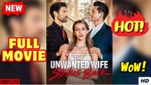 The Unwanted Wife Strikes Back - FULL MOVIES ENGLISH SUB