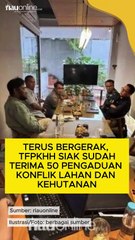 Terus Bergerak, TFPKHH Siak Sudah Terima 50 Pengaduan Konflik Lahan dan Kehutanan