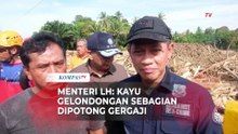Menteri Lingkungan Hidup: Tumpukan Kayu Gelondongan Sebagian Dipotong Gergaji