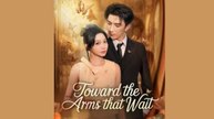Toward the arms that wait  - FULL MOVIES ENGLISH SUB