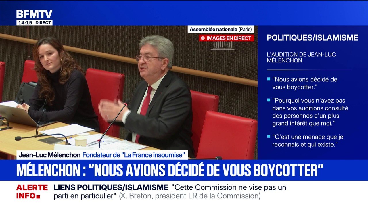 Commission d'enquête sur les liens entre partis et islamisme: "Nous avions décidé de vous boycotter et vous savez pourquoi", déclare Jean-Luc Mélenchon (LFI)