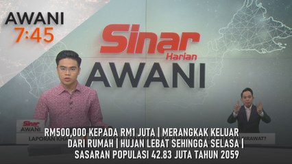 AWANI 7:45 [5/12/2025] – RM500,000 kepada RM1 juta | Merangkak keluar dari rumah | Hujan lebat sehingga selasa | Sasaran populasi 42.83 juta tahun 2059