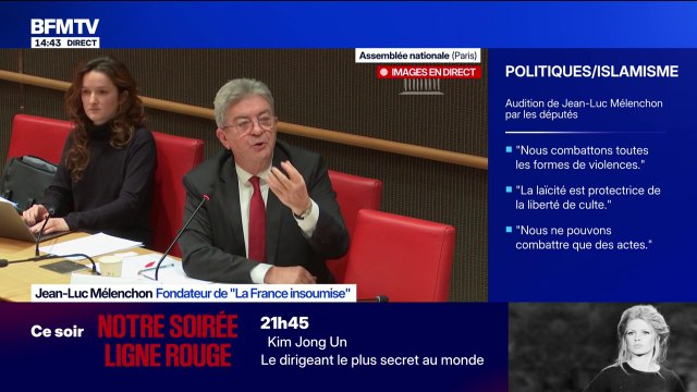 Commission d'enquête sur les liens entre partis et islamisme: Notre mouvement n'acceptera jamais l'entrisme religieux , déclare Jean-Luc Mélenchon (LFI)
