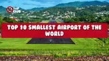 Top 10 Smallest Airports In The World _ Classic Airports - Top10sClub