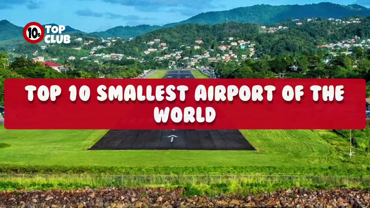 Top 10 Smallest Airports In The World _ Classic Airports - Top10sClub