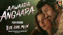Aawaara Angaara | Tere Ishk Mein |Dhanush,Kriti |AR Rahman,Faheem|Aanand LR|Bhushan