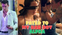 Fated to My Bad Boy Alpha  - FULL MOVIE - ENG SUB