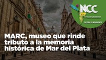 MARC, el museo que rinde tributo a la memoria histórica de Mar del Plata