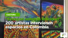 “Ensayos sobre la felicidad” 200 artistas intervienen espacios en Colombia
