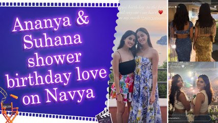 Suhana Khan and Ananya Panday share heartfelt birthday post for best friend Navya Naveli Nanda