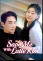 Save Me with Latte Kiss (2025) - Web Dramma [Eng Sub]
