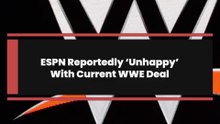 ESPN Reportedly ‘Unhappy’ With Current WWE Deal