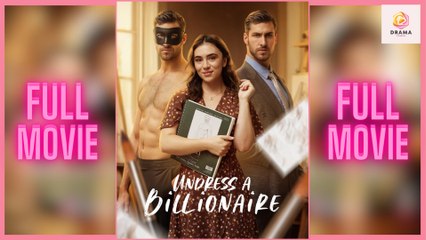 [New] Undress A Billionaire #shortical - Full Movie  Drama Hub