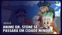 Anime Dr. Stone se passará em Araxá-MG