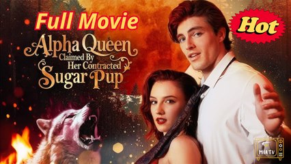 [New] Alpha Queen Claimed By Her Contracted Sugar Pup - FULL MOVIE ENGLISH SUB