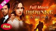 Drowning In The Past - FULL MOVIE ENGLISH SUB
