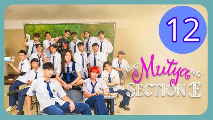 Ang Mutya ng Section E  The Muse of Section E Episode 12 Engsub