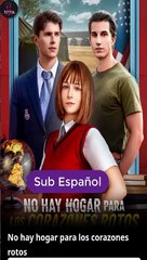 Sub EspaÑOl No Hay Hogar Para Los Corazones Rotos Serie Completa