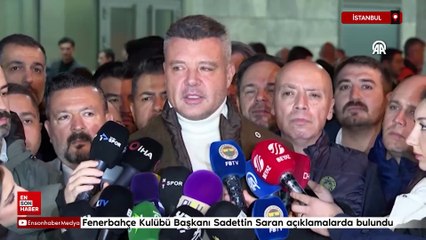 Fenerbahçe Kulübü Başkanı Sadettin Saran açıklamalarda bulundu
