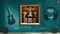 TALK OF TOWN (Full Audio) _ HARMAN GILL _ LATEST PUNJABI SONGS 2025