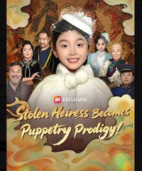 Stolen Heiress Becomes Puppetry Prodigy Chinese Drama - English Sub