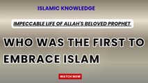 Who was the first to embrace Islam?