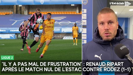 “Il y a pas mal de frustration” : Renaud Ripart après le match nul de l’Estac contre Rodez (1-1)