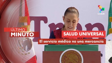 Pdta. Sheinbaum: El acceso a la salud en México no es una mercancía