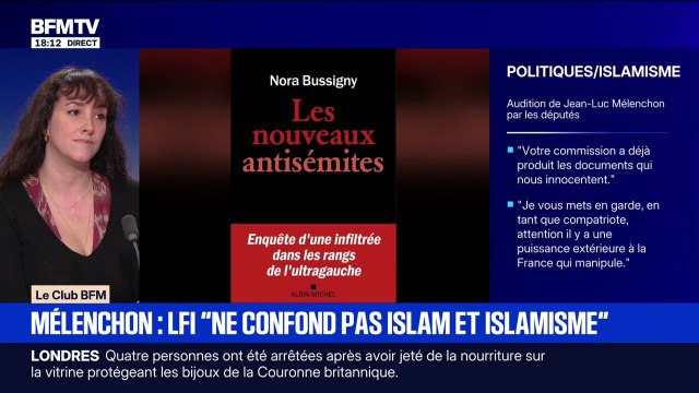 Commission d'enquête sur les liens entre partis et islamisme: J'étais assez surprise qu'on n'interroge pas Jean-Luc Mélenchon sur certains de ses faits , explique Nora Bussigny, journaliste et autrice de Les nouveaux antisémites