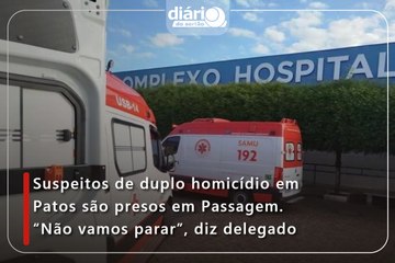 Suspeitos de duplo homicídio em Patos são presos em Passagem. “Não vamos parar”, diz delegado