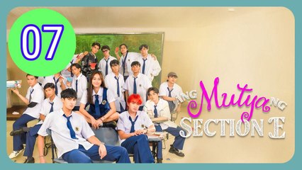 Ang Mutya ng Section E  The Muse of Section E Episode 7 Engsub