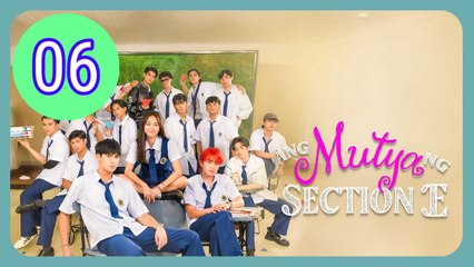 Ang Mutya ng Section E  The Muse of Section E Episode 6 Engsub