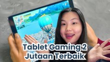 Rekomendasi Tablet 2 Jutaan Terbaik untuk Gaming dan Multitasking-Melek Teknologi