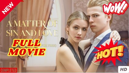A Matter of Sin and Love (2025) - FULL [Eng Sub]