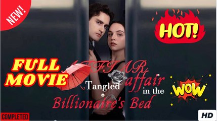 Tangled Affair in the Billionaire's Bed Full Molvie
