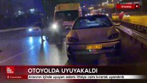 İstanbul'da otoyolda aracının içinde uyuyakaldı: İtfaiye camı kırarak uyandırdı