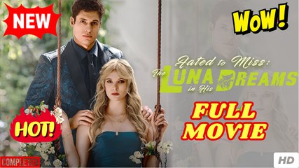 Fated to Miss - The Luna in His Dreams Short Drama