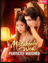 Mistakenly Wed Perfectly Matched Chinese Drama - English Sub