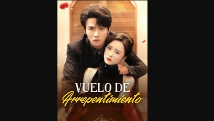 Vuelo de Arrepentimiento | Drama Chino Doblado al Español
