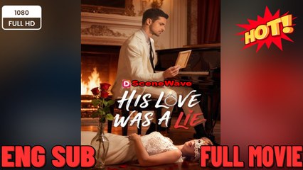 His Love Was A Lie Full Version - Sky Garden New Movies 2025 -Full Movies English Sub
