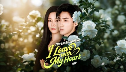 The Last Goodbye I Leave With My Heart (2025) - FULL [Eng Sub]