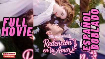 ella encuentra la redencion de su amor en español
