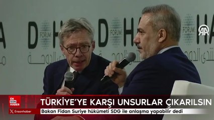 Bakan Fidan Suriye hükümeti SDG ile anlaşma yapabilir dedi
