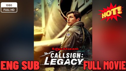 Callsign - Legacy - Full 2025 New Movies 2025 -Full Movies English Sub