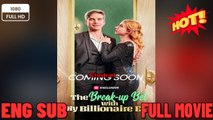 The Break-Up Bet With My Billionaire Ex - New Movies 2025- Full Movies English Sub