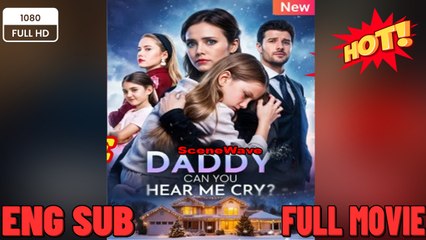 Hear Me Crying, Dad Full Version New Movies 2025- Full Movies English Sub